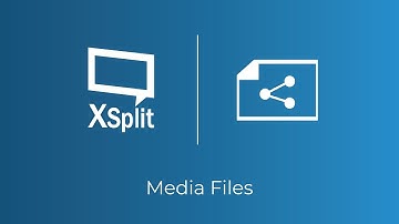 XSplit Broadcaster: Media Files