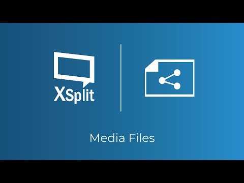 XSplit Broadcaster: Media Files