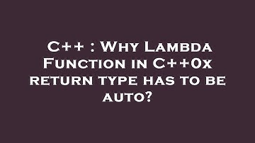 C++ : Why Lambda Function in C++0x return type has to be auto?