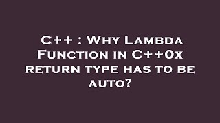 C++ : Why Lambda Function in C++0x return type has to be auto
