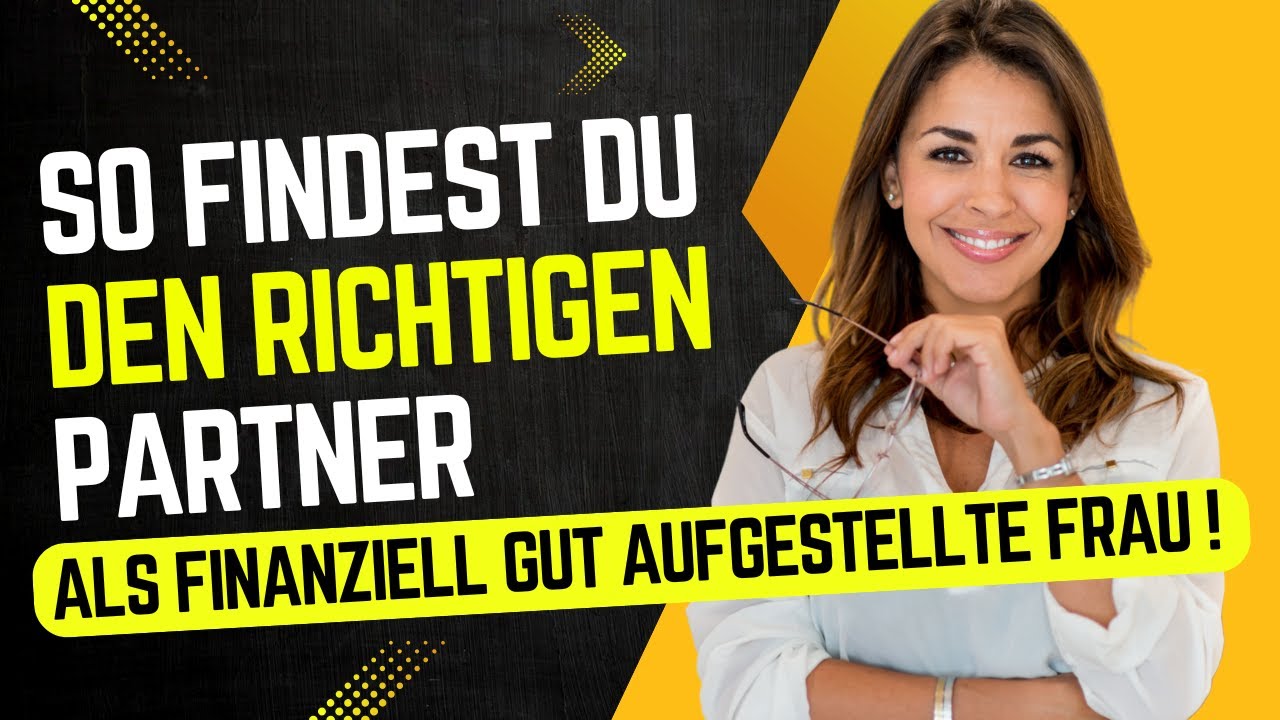 So findest du den richtigen Partner als finanziell gut aufgestellte Frau!