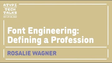 Font Engineering Defining a Profession | Rosalie Wagner | ATypI 2022 Tech Talks