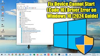 Fix Device Cannot Start (Code 10) Driver Error on Windows 10  [2024 Guide]