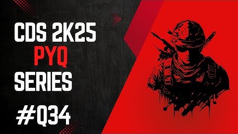 Q34 CDS II 2025 Soln set A PYQ + Concept @defense01vibes