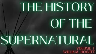 History of the Supernatural in All Ages and Nations - Volume 1 by William Howitt PART 1 of 2
