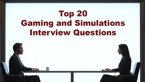 Top 20 AI Gaming and Simulations Interview Questions