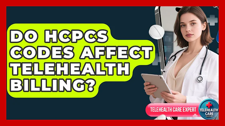 Do HCPCS Codes Affect Telehealth Billing? - Telehealth Care Expert