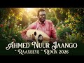 AHMED NUUR JAANGO RAAXEEYE REMIX 2026 