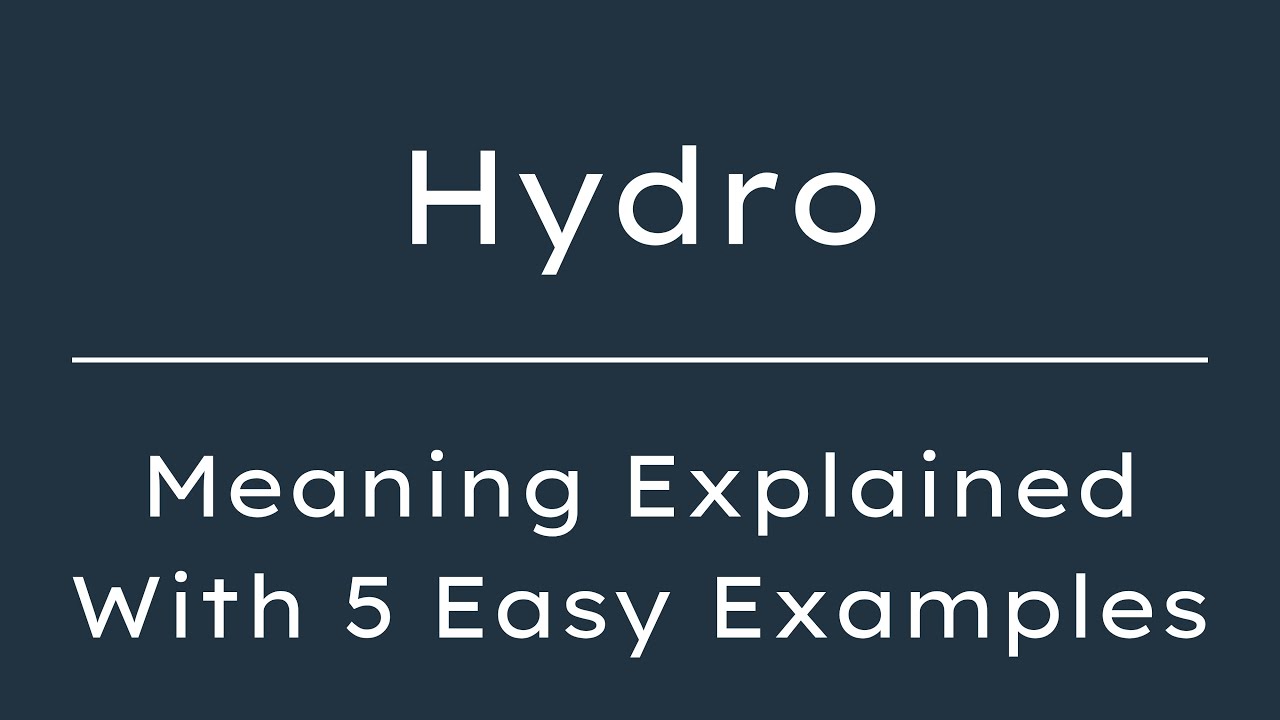 What Does Hydro Mean? Hydro Meaning in English With 5 Example Sentences