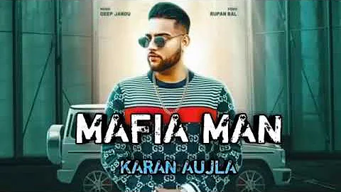 Mafia man - karan aujla | deep jandu | punjabi song 2018+19