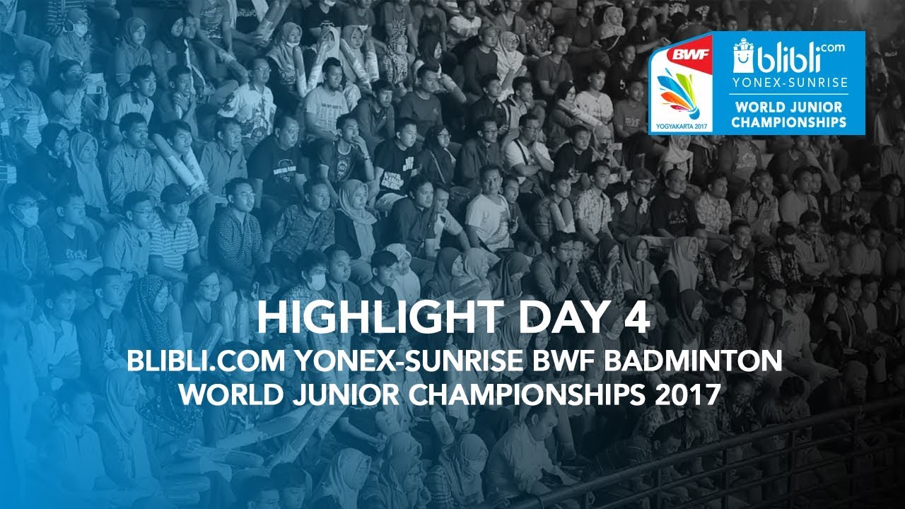 Highlight Day 4 Blibli.com Yonex-Sunrise BWF Badminton World Junior Championships 2017