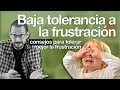 Baja tolerancia a la frustración: consejos para tolerar mejor la frustración