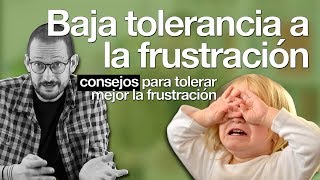 Baja tolerancia a la frustración: consejos para tolerar mejor la frustración