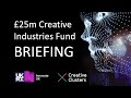 Creative industries fund briefing for creative industries clusters programme