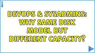 DevOps & SysAdmins: Why same disk model but different capacity?