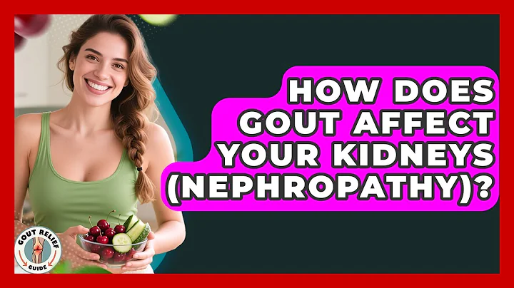 How Does Gout Affect Your Kidneys (nephropathy)? - Gout Relief Guide