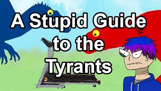 A Stupid Guide to the Tyrants (Primal carnage guide)