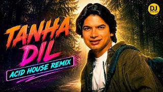 TANHA DIL – Acid House Remix | Shaan | DJ Retro Acid | Classic Indi Pop Remix |