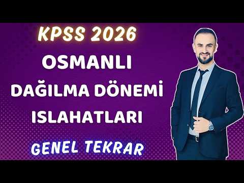 10) General Review of Reforms During the Ottoman Empire's Decline Period - KPSS History 2026