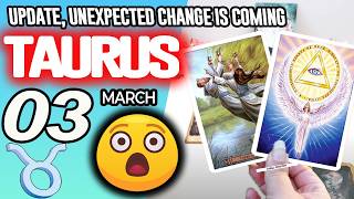 Taurus ♉UPDATE😲UNEXPECTED CHANGE IS COMING💸 horoscope for today MARCH 3 2026 ♉ #taurus tarot MARCH