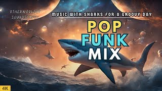 Pop Funk Mix | 🦈 Music with SHARKS for a Groovy Day by Otherworldly Soundscapes 46 views 3 months ago 12 minutes, 47 seconds