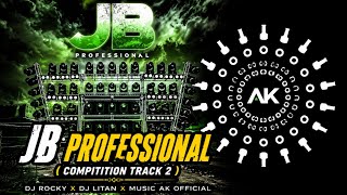 JB PROFESSIONAL ( PRIVATE TRACK) || COMPITITION TRACK 2 || DJ ROCKY X DJ LITAN X MUSIC AK  