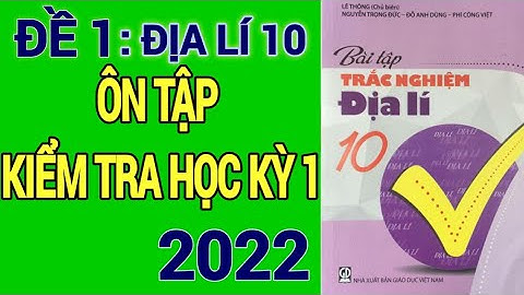 Hướng dẫn trắc nghiệm địa lý 10 hk2 1 tiết năm 2024