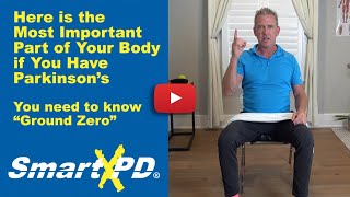 If you have Parkinson's you MUST know 'GROUND ZERO!' The most important part of your body.