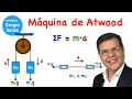 Máquina de Atwood - Segunda ley de Newton - Atwood´s Machine