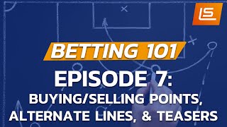 Betting 101: Buying/Selling Points, Alternate Lines