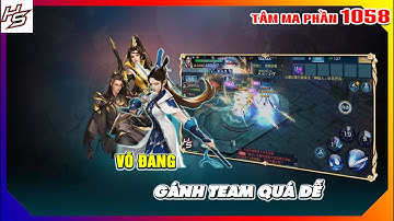 Tâm ma ảo cảnh - Võ đang gánh team quá dễ | 1058 | Thiên Nhai TV