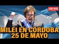 Milei celebra el 25 de mayo en crdoba l urgente milei