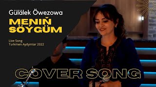 Gulalek Owezowa - Menin Soygume | Taze Turkmen Aydymlary 2022 | Cover Song | Janly Sesim