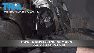 How to Replace Engine Mount 1994-2004 Chevrolet S10 How To Replace Engine Mount 1994 2004 Chevy S 10