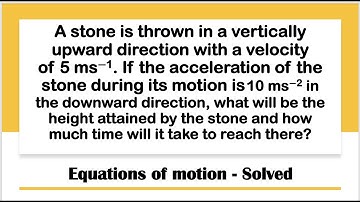 A stone is thrown in a vertically upward direction with a velocity of 5 ms−1. If the acceleration of