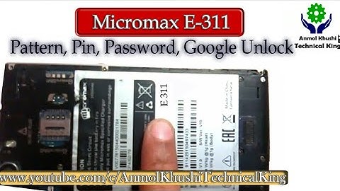 Micromax E311 pattern, pin, password or Google Unlock (Hardreset)