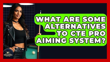 What Are Some Alternatives To CTE Pro Aiming System? - Billiards Hustlers