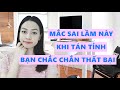 Tán tỉnh thế này bảo sao thất bại - Muốn thành công phải biết