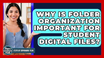 Why Is Folder Organization Important For Student Digital Files? - Steps to Sophomore Year