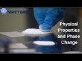 What Are Physical Properties and Phase Change? | Chemistry Matters