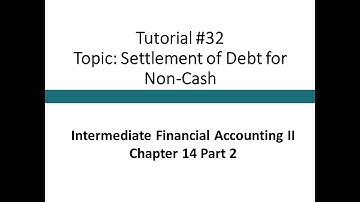 Tutorial - Settlement of Debt for Machine or Shares (Intermediate Financial Accounting II, #32)