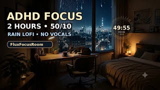 ADHD Focus Music for Work — 2 Hours Rain Lofi Pomodoro 50/10 | No Vocals