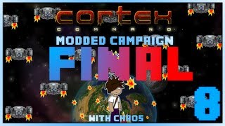 Famous Cortex Command - Modded Campaign - Ep:08 - FINAL Net Worth