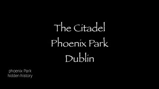 The Citadel, Phoenix Park , Dublin