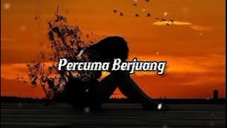 Lagu Percuma Berjuang( Cover & Lirik)
