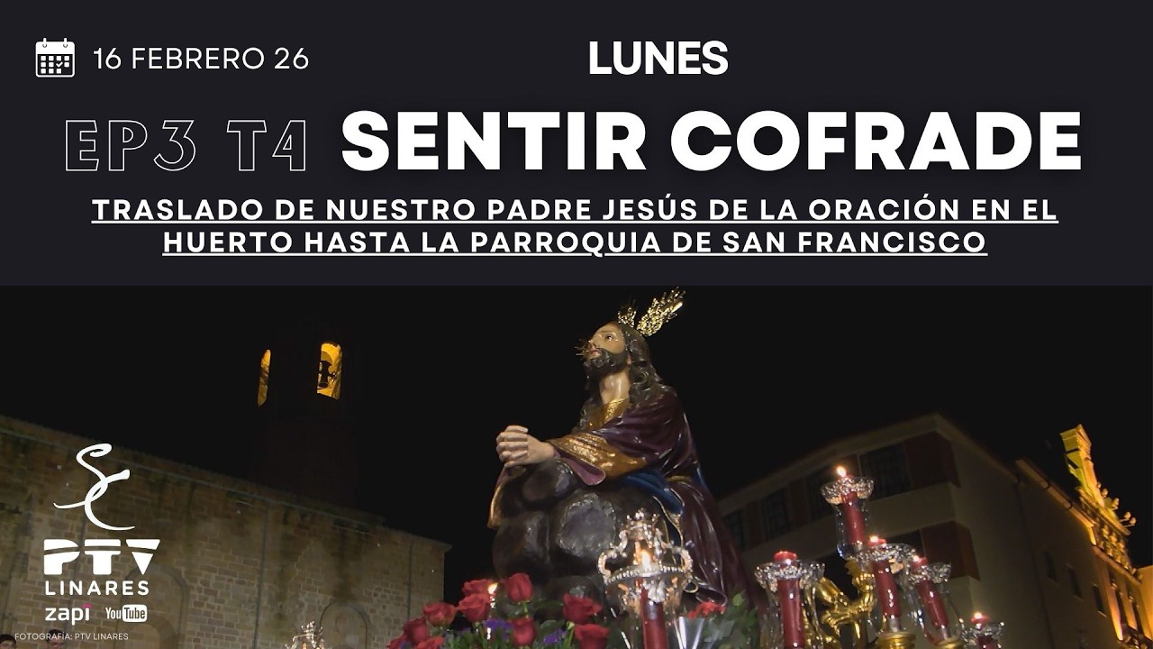 🟣Traslado a San Francisco de Nuestro Padre Jesús de la Oración en el Huerto | 16 febrero