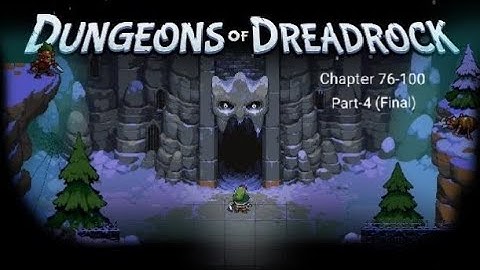 Dungeons of Dreadrock | Chapter 76-100 | Part-4 (Final) | No Commentary Gameplay
