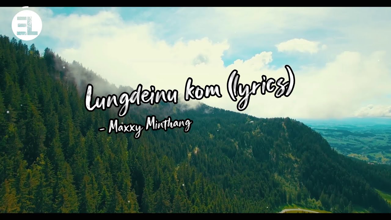 Lungdeinu kom   Maxxy Minthang lyrics