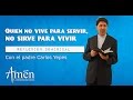 Padre Carlos Yepes | Quien no vive para servir, no sirve para vivir