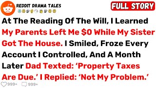 At The Reading Of The Will, I Learned My Parents Left Me $0 While My Sister... - Best Reddit Stories